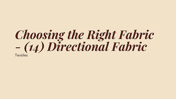 Choosing the Right Fabric - (14) Directional Fabric